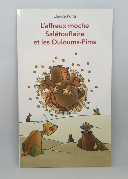 L'affreux moche Salétouflaire et les Ouloums-Pims L'école des loisirs
