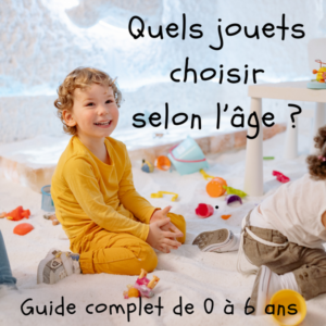 Quels jouets choisir selon l'âge ?